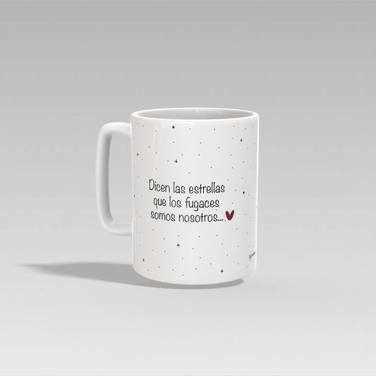 Taza "Los fugaces somos nosotros"